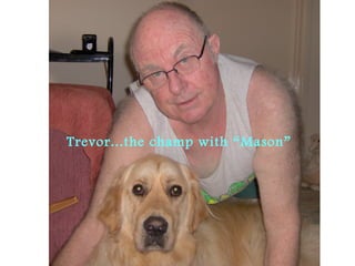 Trevor...the champ with “Mason”
 