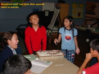 Mansfield staff can look after special
diets or events.
 