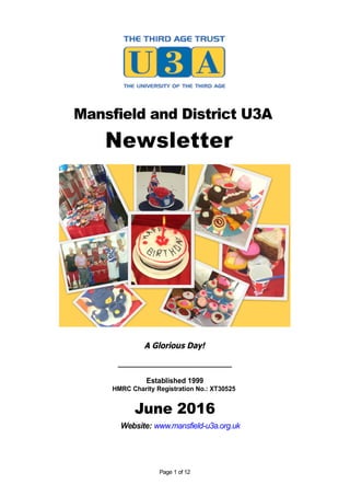 Mansfield and District U3A
Newsletter
A Glorious Day!
_____________________________
Established 1999
HMRC Charity Registration No.: XT30525
June 2016
Website: www.mansfield-u3a.org.uk
Page 1 of 12
 