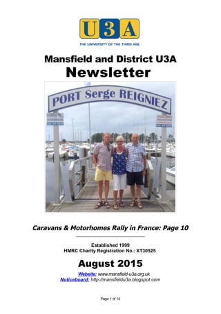 Mansfield and District U3A
Newsletter
Caravans & Motorhomes Rally in France: Page 10
_____________________________
Established 1999
HMRC Charity Registration No.: XT30525
August 2015
Website: www.mansfield-u3a.org.uk
Noticeboard: http://mansfieldu3a.blogspot.com
Page 1 of 14
 