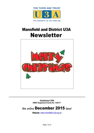 Mansfield and District U3A
Newsletter
_______________________________________________________________________________
Established 1999
HMRC Registered Charity No. 1164177
the online December 2015 issue!
Website: www.mansfield-u3a.org.uk
Page 1 of 13
 