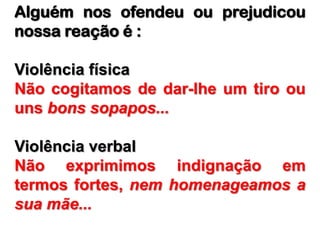 extingue as lutas com doçura, e grava nas almas progressistas as verdades que soube estudar e compreender.Diz Gandhi: “ 				Não violência é a lei 					de nossa espécie, é a 					lei do bruto.  				A dignidade de 						homem requer obediência a uma lei 		mais alta – a do espírito ".  
