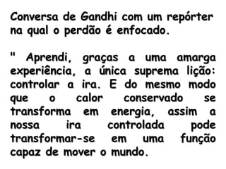 Violência mentalNão alimentamos o desejo que seja atropelado por um trem ou que vá para o diabo que o carregue.Violência emocionalNão ficamos nos torturando com mal que nos causou, a vibrar ódio por ele e pena de nós mesmos. Deixamos a caverna do bruto ancestral?