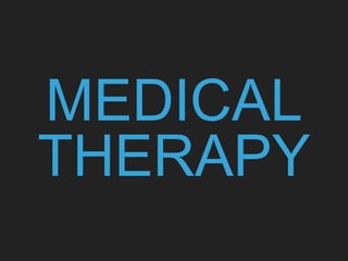 MEDICAL
THERAPY
 
