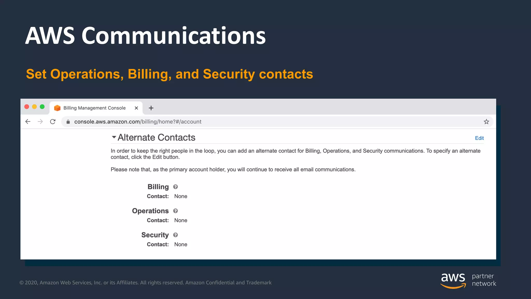 © 2020, Amazon Web Services, Inc. or its Affiliates. All rights reserved. Amazon Confidential and Trademark
AWS Communications
Set Operations, Billing, and Security contacts
 