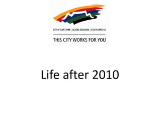 Life after 2010 