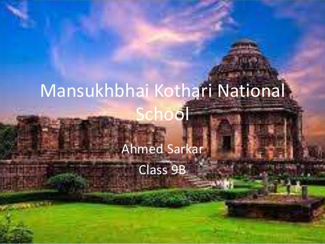 Mansukhbhai Kothari National
School
Ahmed Sarkar
Class 9B
 