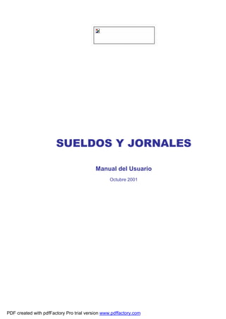 SUELDOS Y JORNALES
Manual del Usuario
Octubre 2001
PDF created with pdfFactory Pro trial version www.pdffactory.com
 