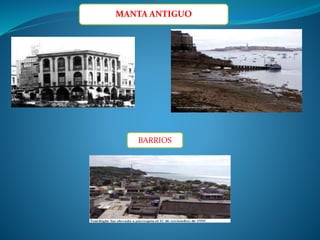 MANTA ANTIGUO
BARRIOS
 