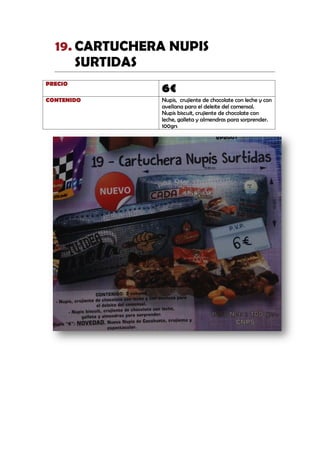 CARTUCHERA NUPIS19.
SURTIDAS
PRECIO
6€
CONTENIDO Nupis, crujiente de chocolate con leche y con
avellana para el deleite del comensal.
Nupis biscuit, crujiente de chocolate con
leche, galleta y almendras para sorprender.
100grs
 