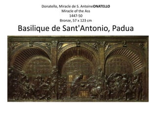 Donatello, Miracle de S. AntoineONATELLOMiracle of the Ass1447-50Bronze, 57 x 123 cmBasilique de Sant'Antonio, Padua