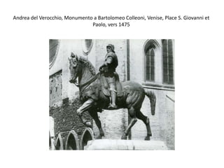 Andrea del Verocchio, Monumento a Bartolomeo Colleoni, Venise, Place S. Giovanni et Paolo, vers 1475