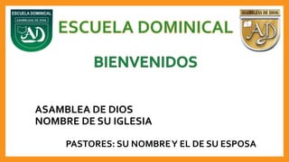 ASAMBLEA DE DIOS
NOMBRE DE SU IGLESIA
PASTORES: SU NOMBREY EL DE SU ESPOSA
 