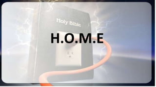 H.O.M.E
 