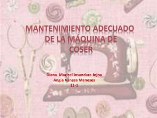 Diana Maricel Insandara Jojoa
Angie Vanesa Meneses
11-1
 
