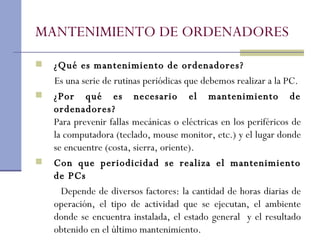 MANTENIMIENTO DE ORDENADORES  ,[object Object],[object Object],[object Object],[object Object],[object Object]