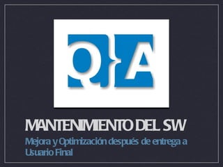 MANTENIMIENTO DEL SW ,[object Object]