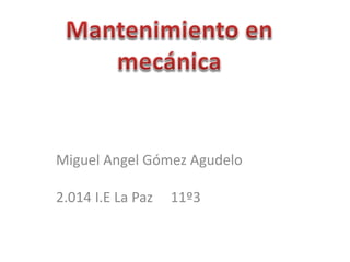 Miguel Angel Gómez Agudelo
2.014 I.E La Paz 11º3
 
