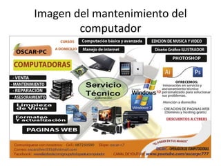 Imagen del mantenimiento del
computador
 
