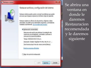 Se abrira una
ventana en
donde le
daremos
Restauracion
recomendada
y le daremos
siguiente
 