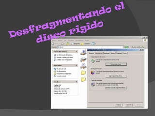 Desfragmentando el disco rigido 