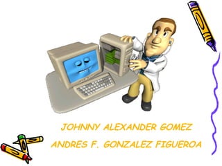 JOHNNY ALEXANDER GOMEZ ANDRES F. GONZALEZ FIGUEROA 