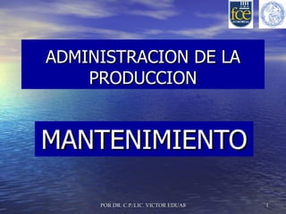 ADMINISTRACION DE LA PRODUCCION MANTENIMIENTO 