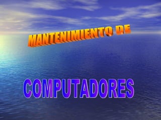 MANTENIMIENTO DE COMPUTADORES 