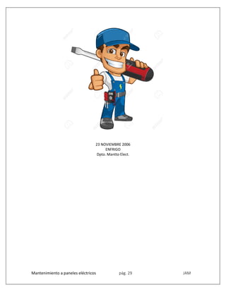 Mantenimiento a paneles eléctricos pág. 29 JAM
23 NOVIEMBRE 2006
ENFRIGO
Dpto. Mantto Elect.
 