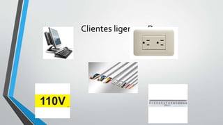 Clientes ligeros y Pc
 