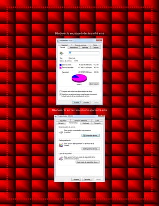 Dándole clic en propiedades te saldrá esto
Dándole clic en herramientas te aparecerá esto
 