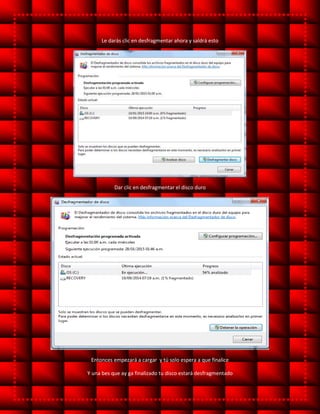 Le darás clic en desfragmentar ahora y saldrá esto
Dar clic en desfragmentar el disco duro
Entonces empezará a cargar y tú solo espera a que finalice
Y una bes que ay ga finalizado tu disco estará desfragmentado
 