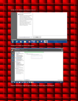 Le das clic en analizar para buscar la basura
Empezara a cargar una barra solo espera
Cuando termine de cargar te aparecerá esto, y le das en ejecutar el limpiado
 