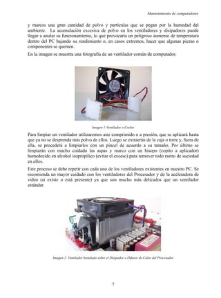 Universidad del Cauca - Computadores Para Educar
Es importante tener en cuenta que el procesador no sólo incluye un ventil...