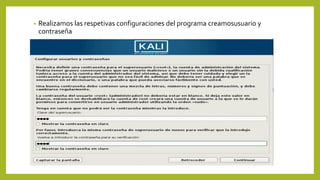 • Realizamos las respetivas configuraciones del programa creamosusuario y
contraseña
 