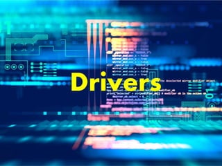 Drivers
Drivers
 