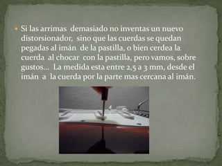 Si esta más alto el armónico, toca el ajuste en el sentido de hacer  mas larga esa cuerda.Si está más bajo el armónico, tocamos el ajuste en el sentido  de  acortar  esa cuerda.Este  ajuste es claro porque se trata de mover el lugar donde  se  apoya la cuerda;  lo repetimos para cada cuerda.