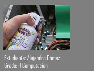 Estudiante: Alejandro Gómez
Grado: 11 Computación
 