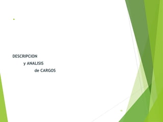 .
DESCRIPCION
y ANALISIS
de CARGOS
15
 