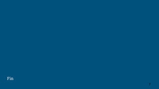 Fin
7
 