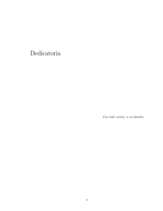 Dedicatoria
Con todo cari˜no, a mi familia.
v
 