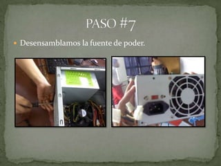  Desensamblamos la fuente de poder.
 