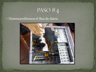  Desensamblamos el Bus de datos.
 