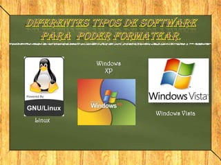 Windows
          XP




                  Windows Vista
Linux
 