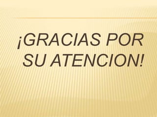 ¡GRACIAS POR
 SU ATENCION!
 