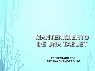 PRESENTADO POR:
TATIANA CHAMORRO 11-2
 