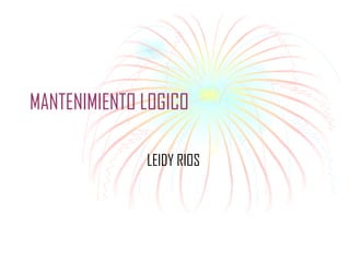 MANTENIMIENTO LOGICO LEIDY RIOS  
