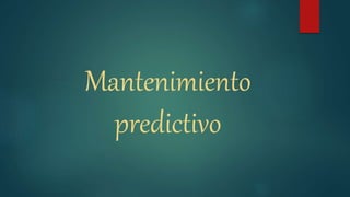 Mantenimiento
predictivo
 