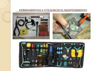 HERRRAMIENTAS A UTILIZAR EN EL MANTENIMIENTO
 