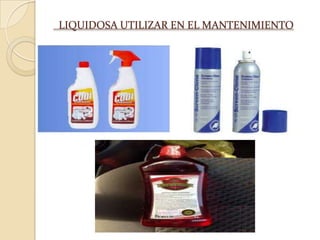 LIQUIDOSA UTILIZAR EN EL MANTENIMIENTO
 